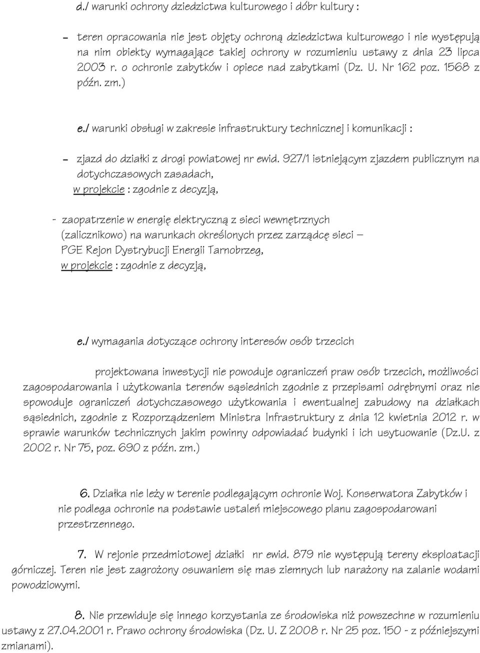 / warunki obsługi w zakresie infrastruktury technicznej i komunikacji : zjazd do działki z drogi powiatowej nr ewid.