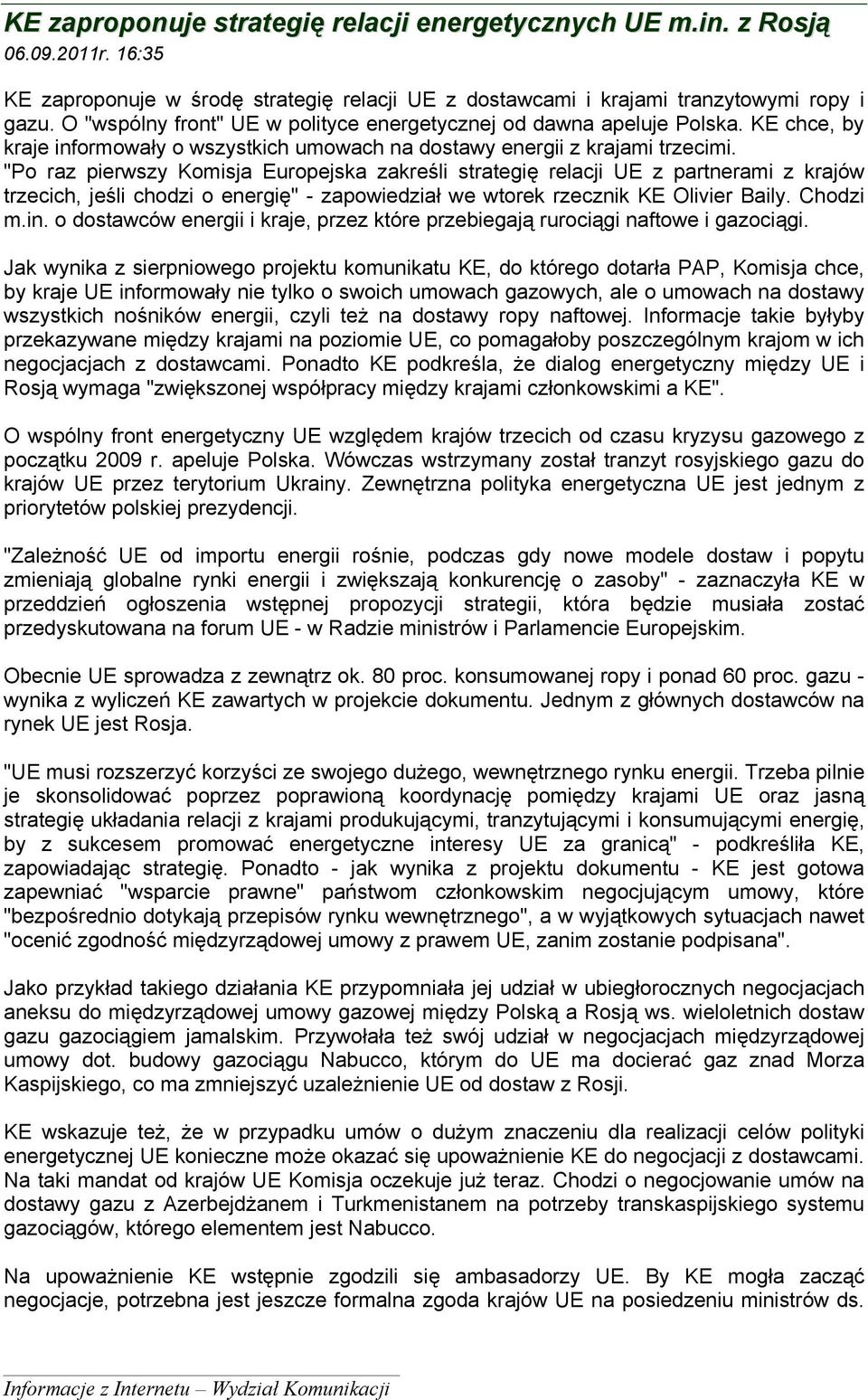 "Po raz pierwszy Komisja Europejska zakreśli strategię relacji UE z partnerami z krajów trzecich, jeśli chodzi o energię" - zapowiedział we wtorek rzecznik KE Olivier Baily. Chodzi m.in.