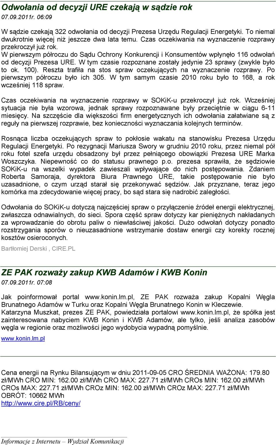 W tym czasie rozpoznane zostały jedynie 23 sprawy (zwykle było to ok. 100). Reszta trafiła na stos spraw oczekujących na wyznaczenie rozprawy. Po pierwszym półroczu było ich 305.