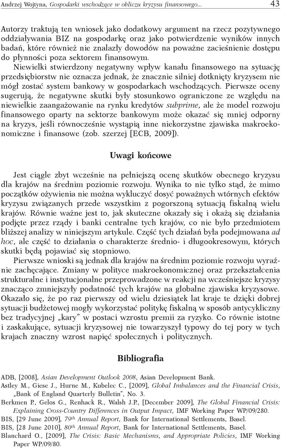 poważne zacieśnienie dostępu do płynności poza sektorem finansowym.