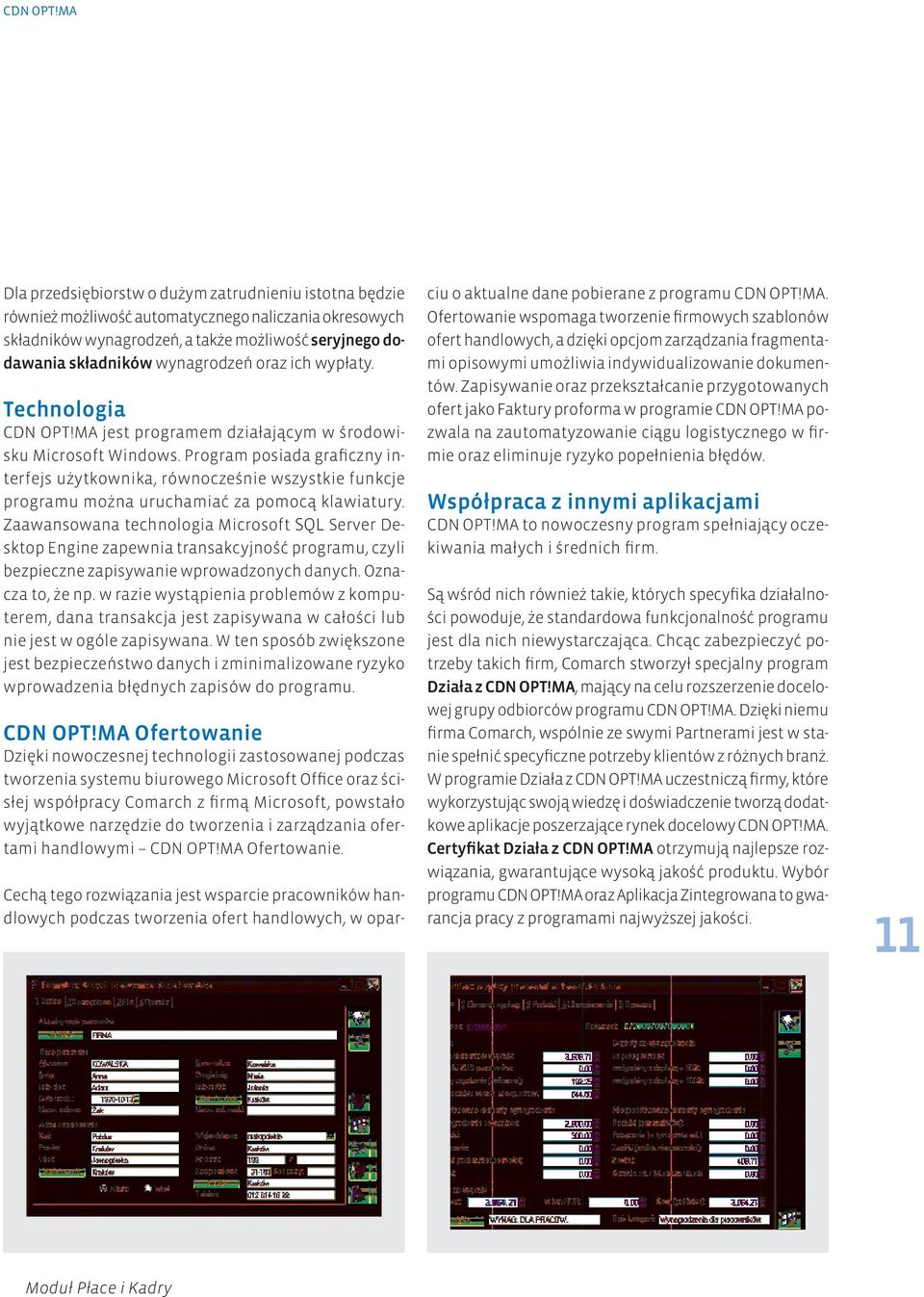 oraz ich wypłaty. Technologia MA jest programem działającym w środowisku Microsoft Windows.