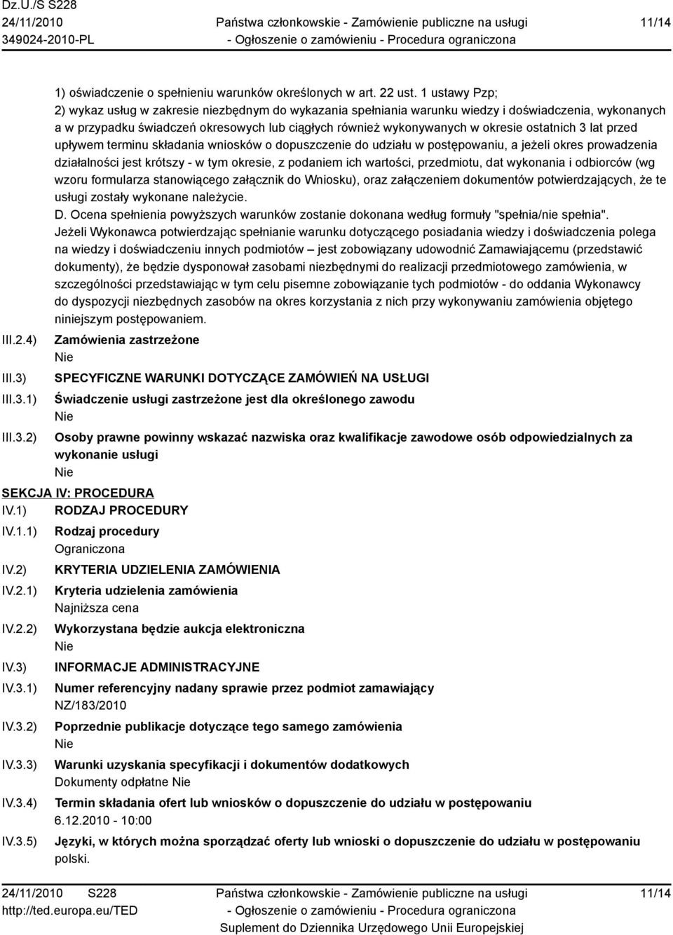 ostatnich 3 lat przed upływem terminu składania wniosków o dopuszczenie do udziału w postępowaniu, a jeżeli okres prowadzenia działalności jest krótszy - w tym okresie, z podaniem ich wartości,