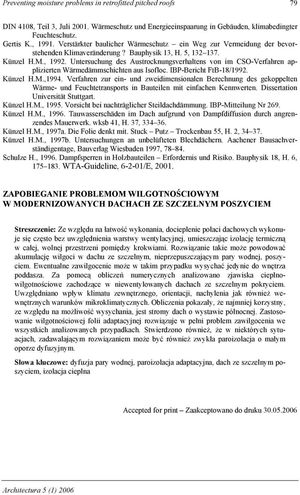 Untersuchung des Austrocknungsverhaltens von im CSO-Verfahren applizierten Wärmedämmschichten aus Isofloc. IBP-Bericht FtB-18/1992. Künzel H.M.,1994.