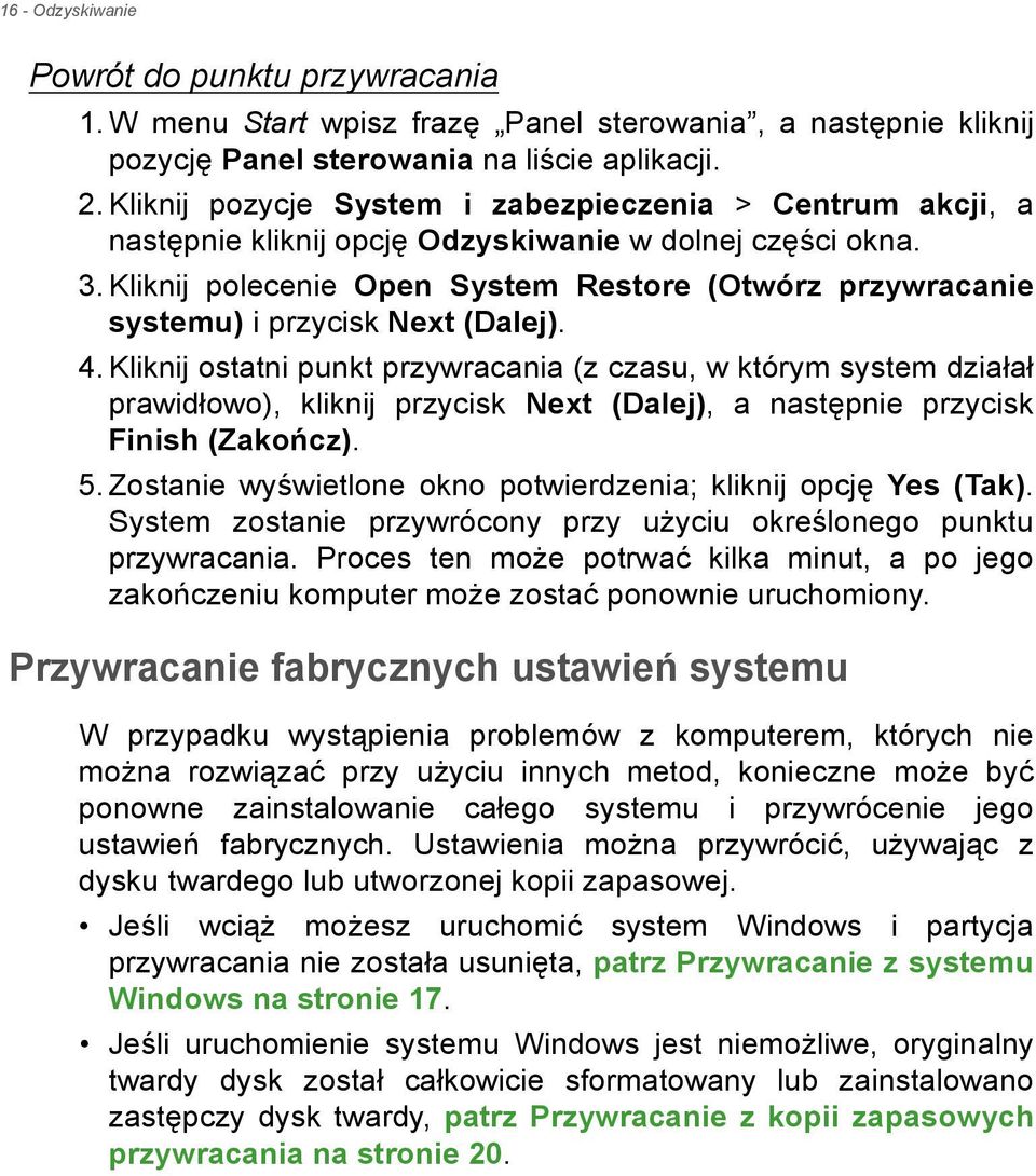 Kliknij polecenie Open System Restore (Otwórz przywracanie systemu) i przycisk Next (Dalej). 4.