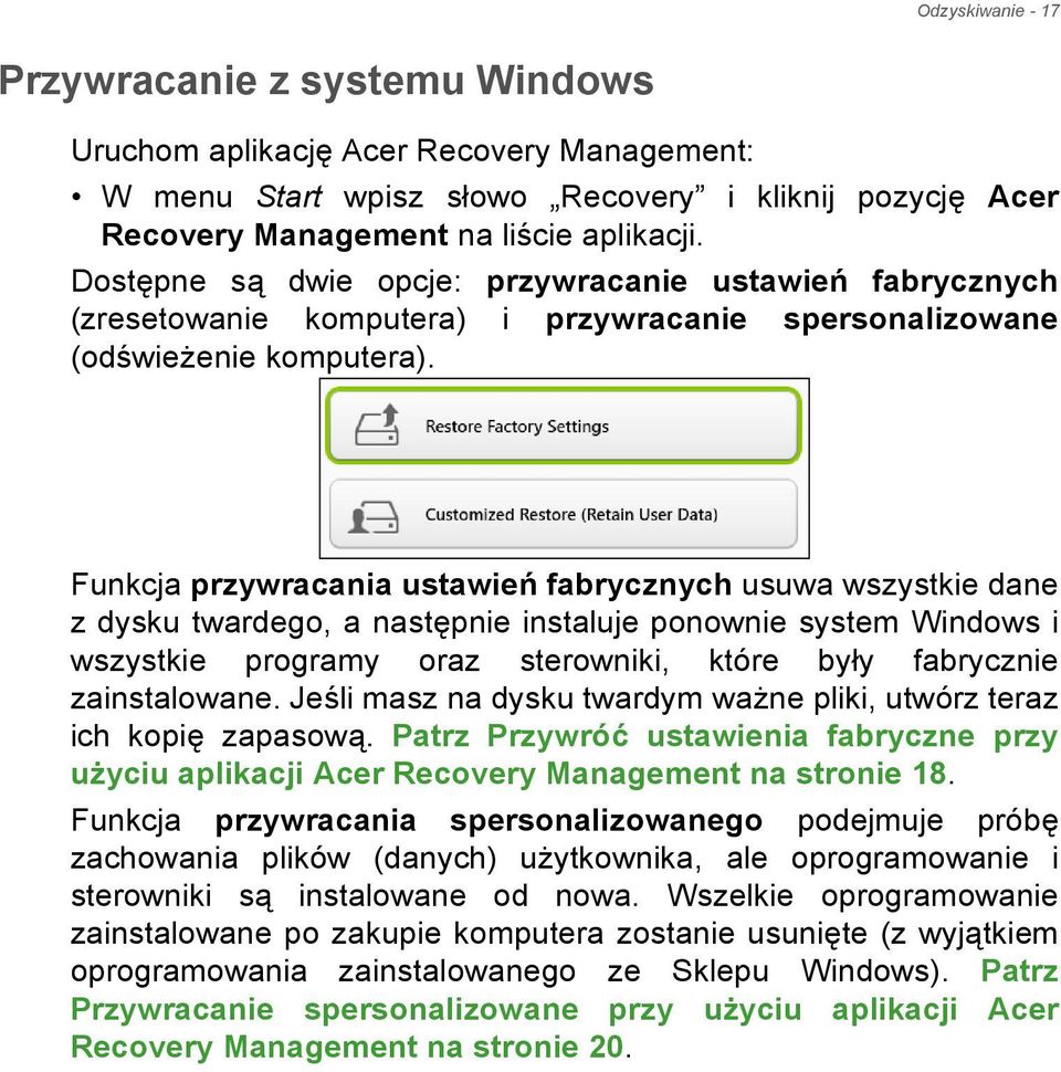 Funkcja przywracania ustawień fabrycznych usuwa wszystkie dane z dysku twardego, a następnie instaluje ponownie system Windows i wszystkie programy oraz sterowniki, które były fabrycznie