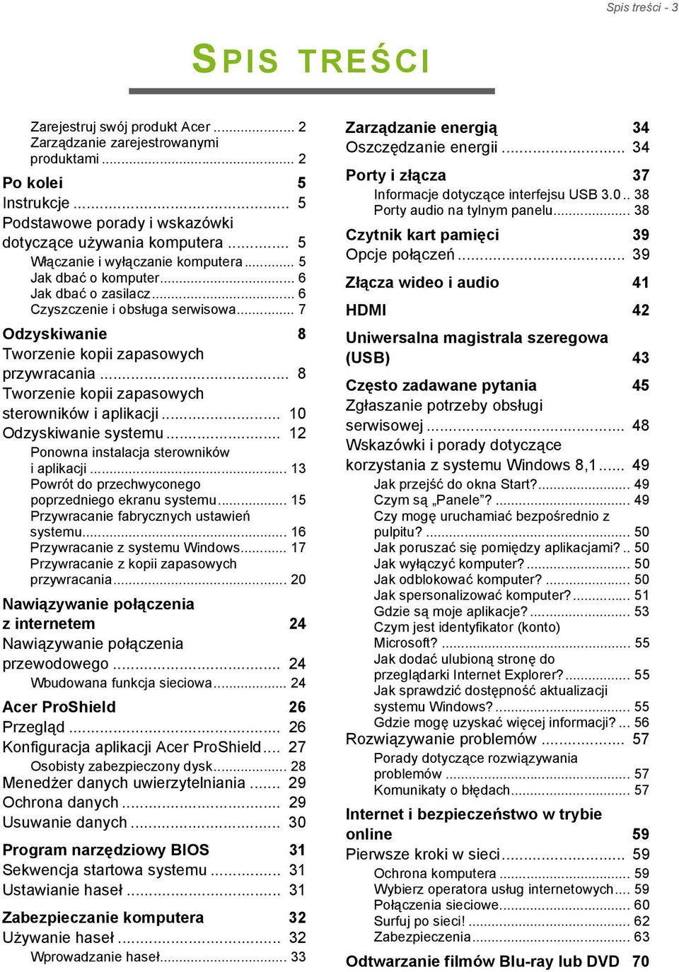 .. 8 Tworzenie kopii zapasowych sterowników i aplikacji... 10 Odzyskiwanie systemu... 12 Ponowna instalacja sterowników i aplikacji... 13 Powrót do przechwyconego poprzedniego ekranu systemu.