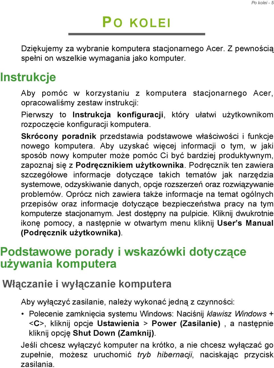 Skrócony poradnik przedstawia podstawowe właściwości i funkcje nowego komputera.