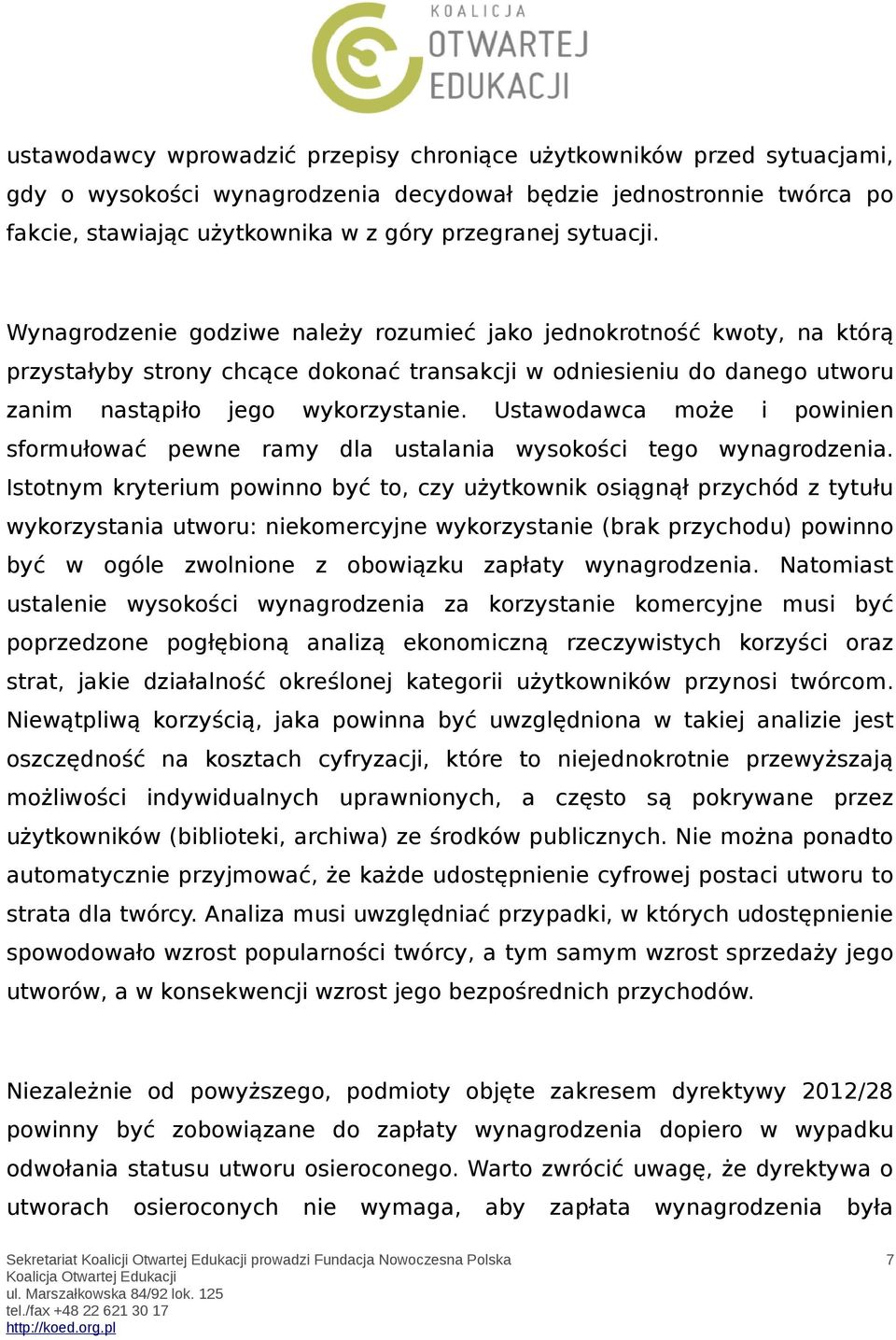 Ustawodawca może i powinien sformułować pewne ramy dla ustalania wysokości tego wynagrodzenia.