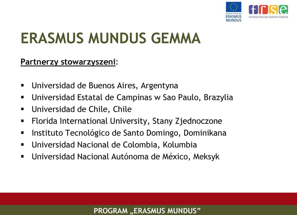 International University, Stany Zjednoczone Instituto Tecnológico de Santo Domingo,