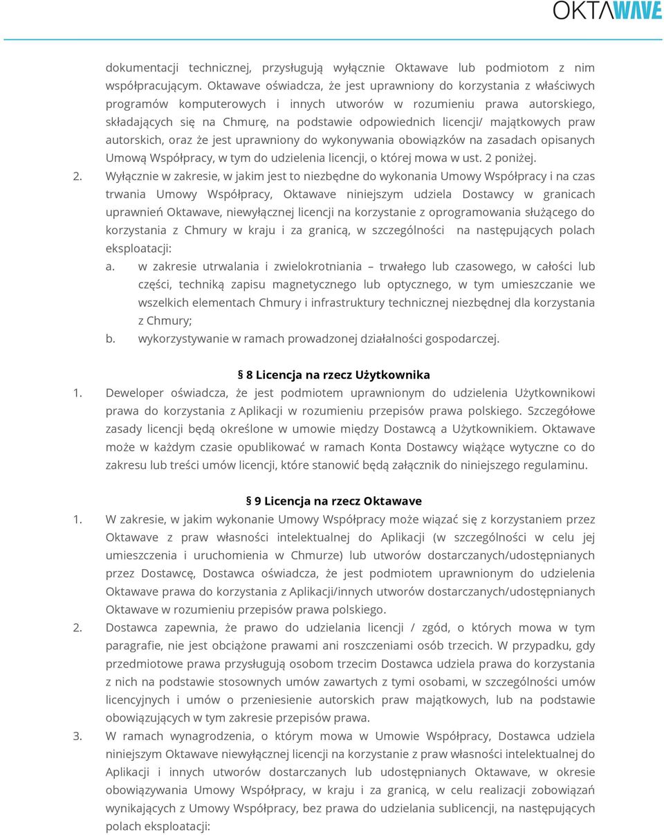 licencji/ majątkowych praw autorskich, oraz że jest uprawniony do wykonywania obowiązków na zasadach opisanych Umową Współpracy, w tym do udzielenia licencji, o której mowa w ust. 2 