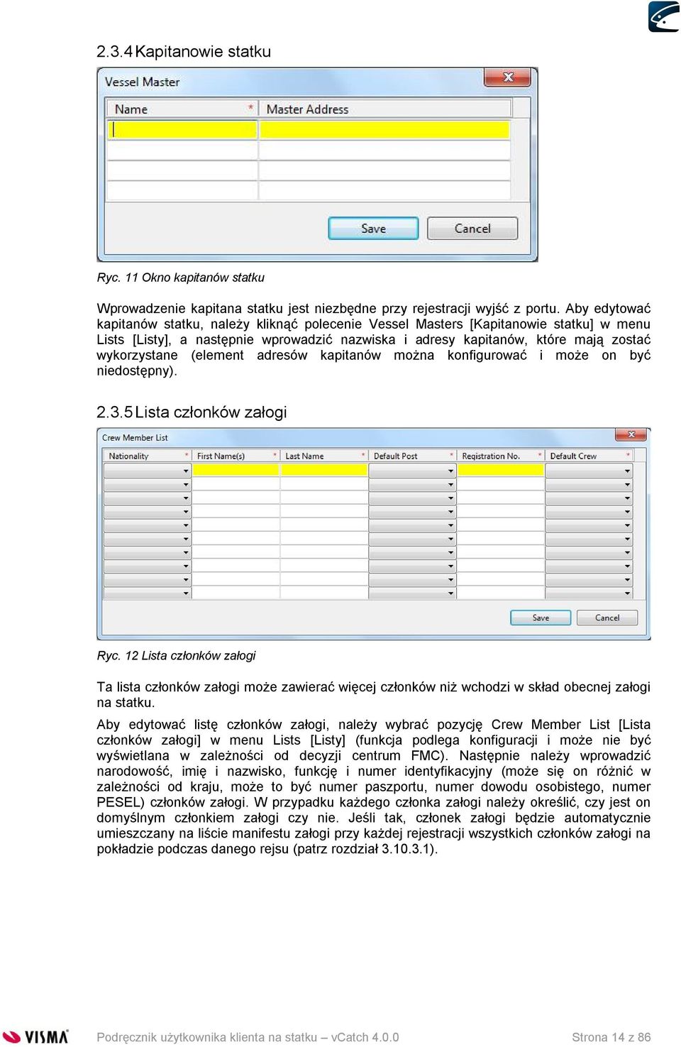 (element adresów kapitanów można konfigurować i może on być niedostępny). 2.3.5 Lista członków załogi Ryc.