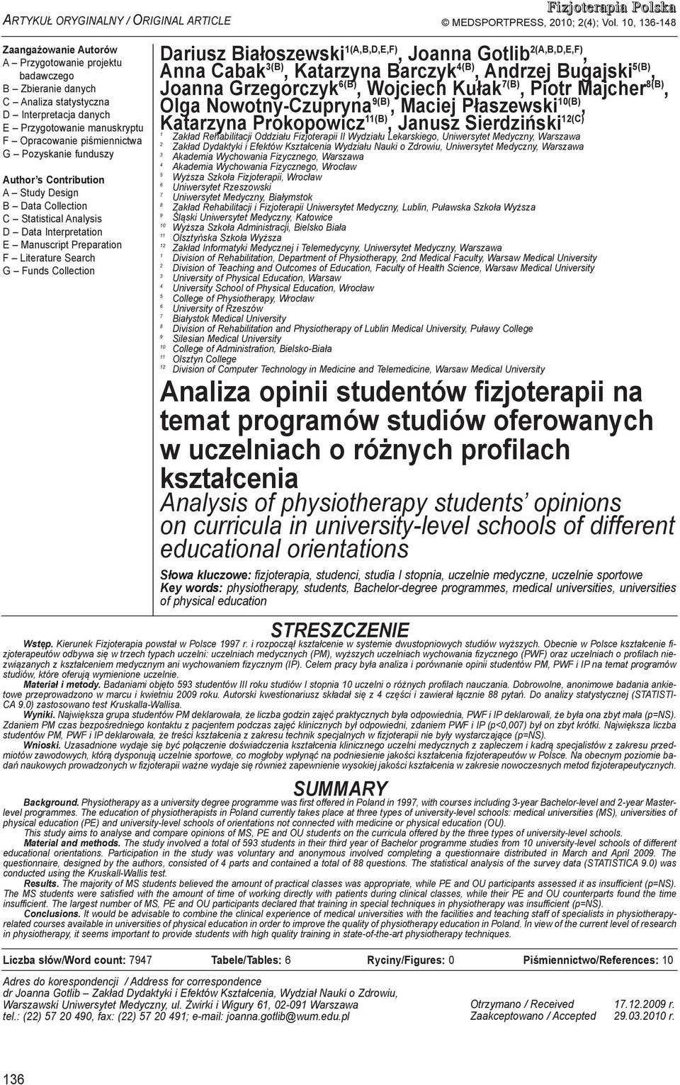 Pozyskanie funduszy Author s Contribution A Study Design B Data Collection C Statistical Analysis D Data Interpretation E Manuscript Preparation F Literature Search G Funds Collection Dariusz