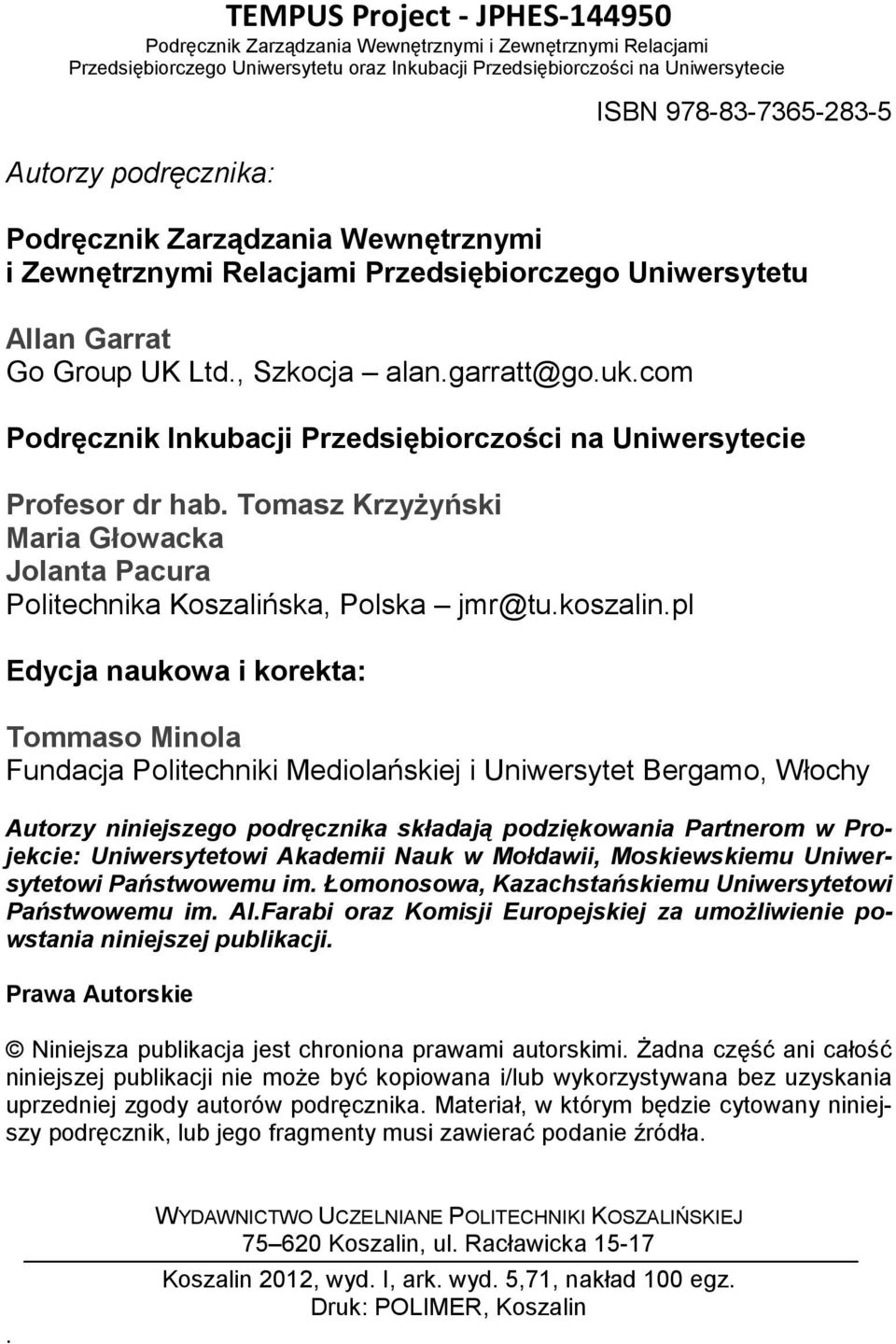 pl Edycja naukowa i korekta: Tommaso Minola Fundacja Politechniki Mediolańskiej i Uniwersytet Bergamo, Włochy Autorzy niniejszego podręcznika składają podziękowania Partnerom w Projekcie: