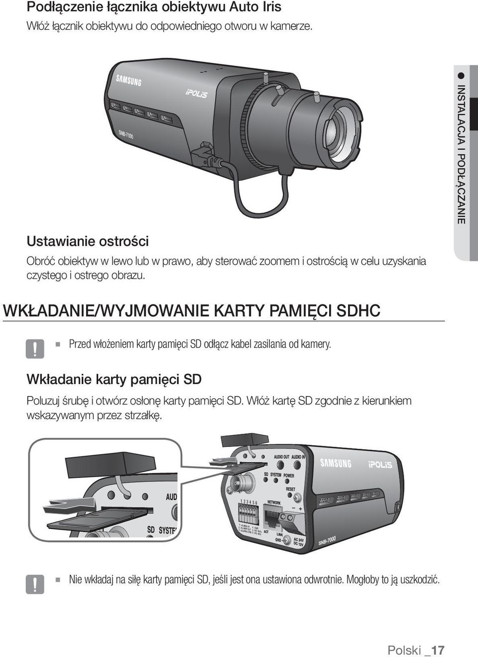 WKŁADANIE/WYJMOWANIE KARTY PAMIĘCI SDHC J Przed włożeniem karty pamięci SD odłącz kabel zasilania od kamery.