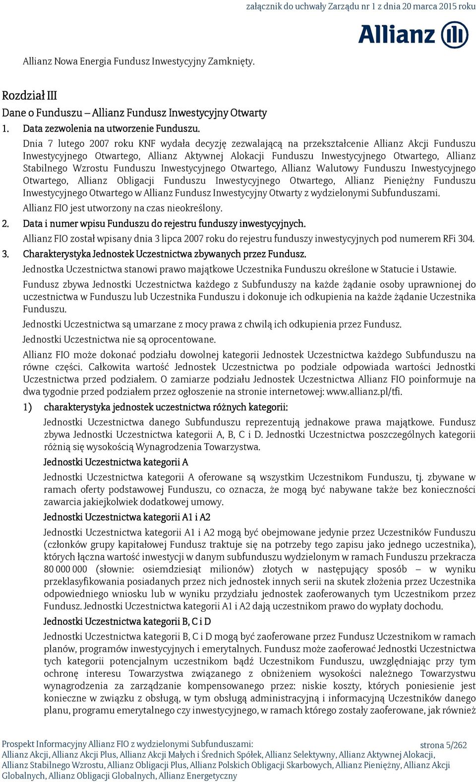 Stabilnego Wzrostu Funduszu Inwestycyjnego Otwartego, Allianz Walutowy Funduszu Inwestycyjnego Otwartego, Allianz Obligacji Funduszu Inwestycyjnego Otwartego, Allianz Pieniężny Funduszu