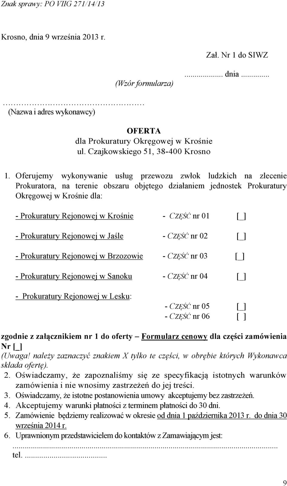 CZĘŚĆ nr 01 [_] - Prokuratury Rejonowej w Jaśle - CZĘŚĆ nr 02 [_] - Prokuratury Rejonowej w Brzozowie - CZĘŚĆ nr 03 [_] - Prokuratury Rejonowej w Sanoku - CZĘŚĆ nr 04 [_] - Prokuratury Rejonowej w