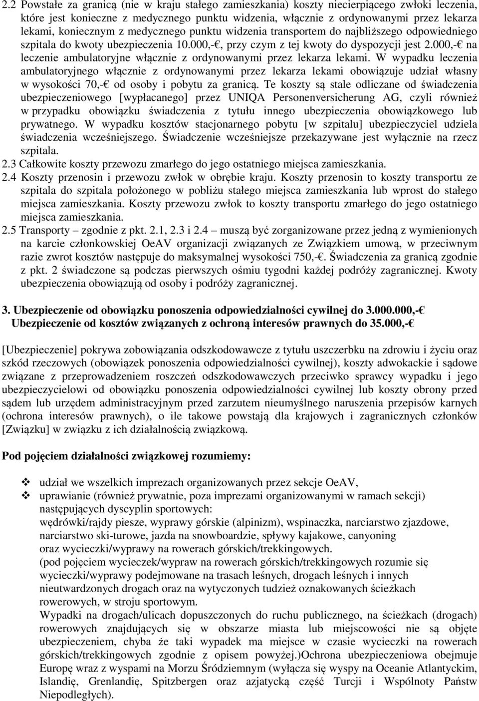 000,- na leczenie ambulatoryjne włącznie z ordynowanymi przez lekarza lekami.