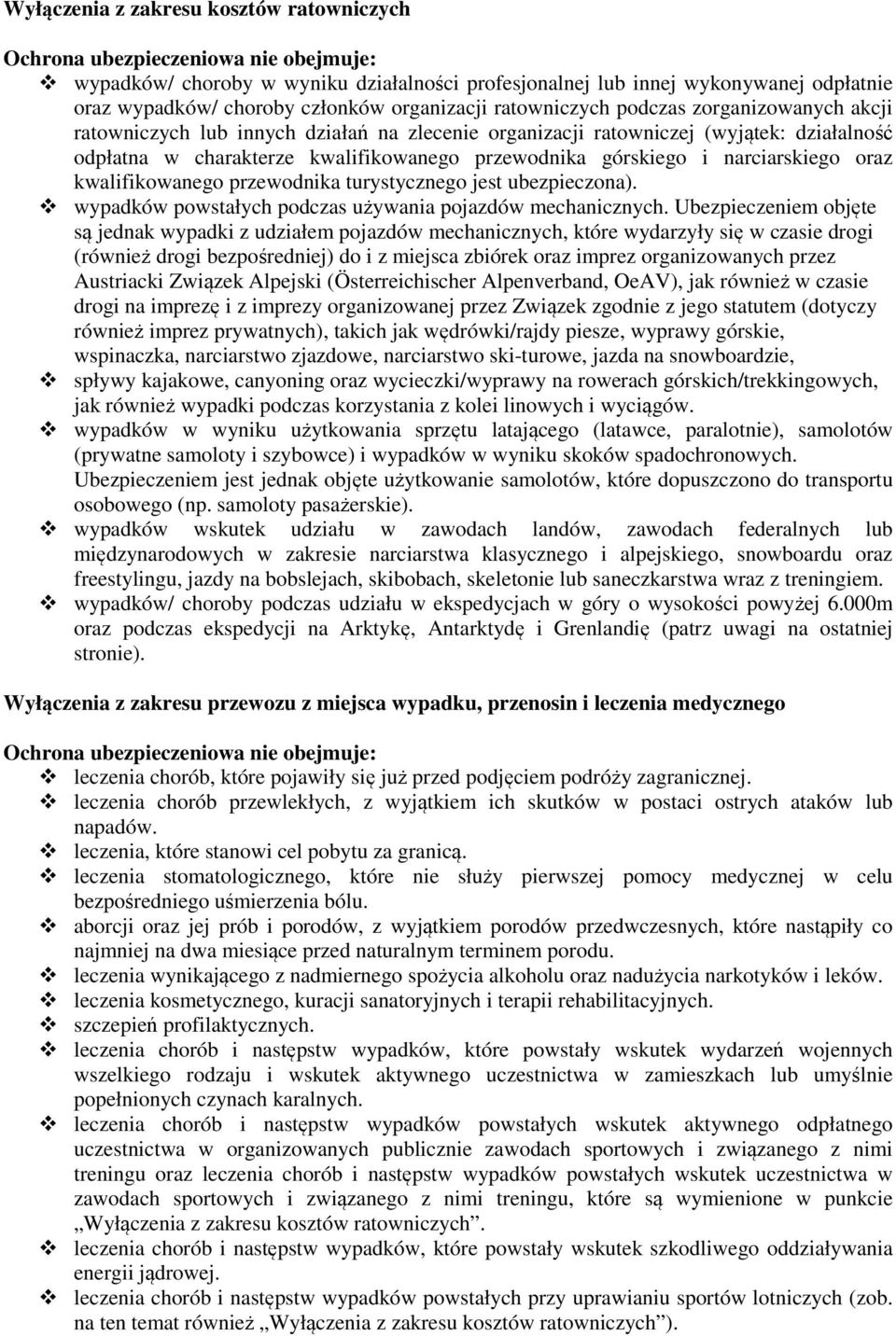 górskiego i narciarskiego oraz kwalifikowanego przewodnika turystycznego jest ubezpieczona). wypadków powstałych podczas używania pojazdów mechanicznych.