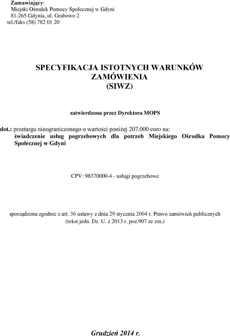 : przetargu nieograniczonego o wartości poniżej 207.