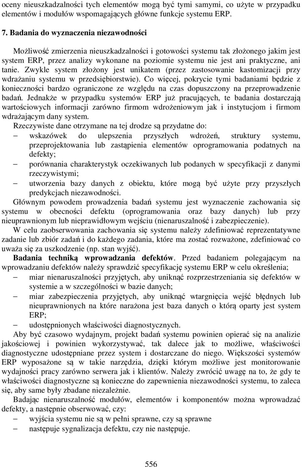 praktyczne, ani tanie. Zwykle system złożony jest unikatem (przez zastosowanie kastomizacji przy wdrażaniu systemu w przedsiębiorstwie).