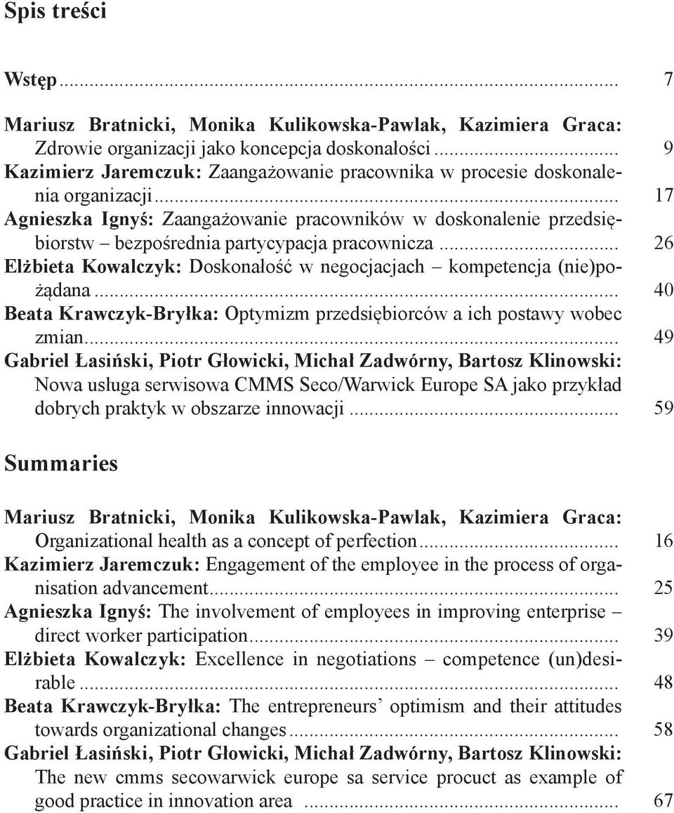 .. 17 Agnieszka Ignyś: Zaangażowanie pracowników w doskonalenie przedsiębiorstw bezpośrednia partycypacja pracownicza... 26 Elżbieta Kowalczyk: Doskonałość w negocjacjach kompetencja (nie)pożądana.