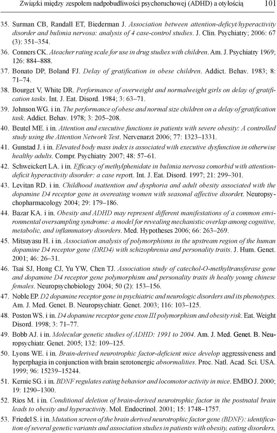 Ateacher rating scale for use in drug studies with children. Am. J. Psychiatry 1969; 126: 884 888. 37. Bonato DP, Boland FJ. Delay of gratification in obese children. Addict. Behav. 1983; 8: 71 74.