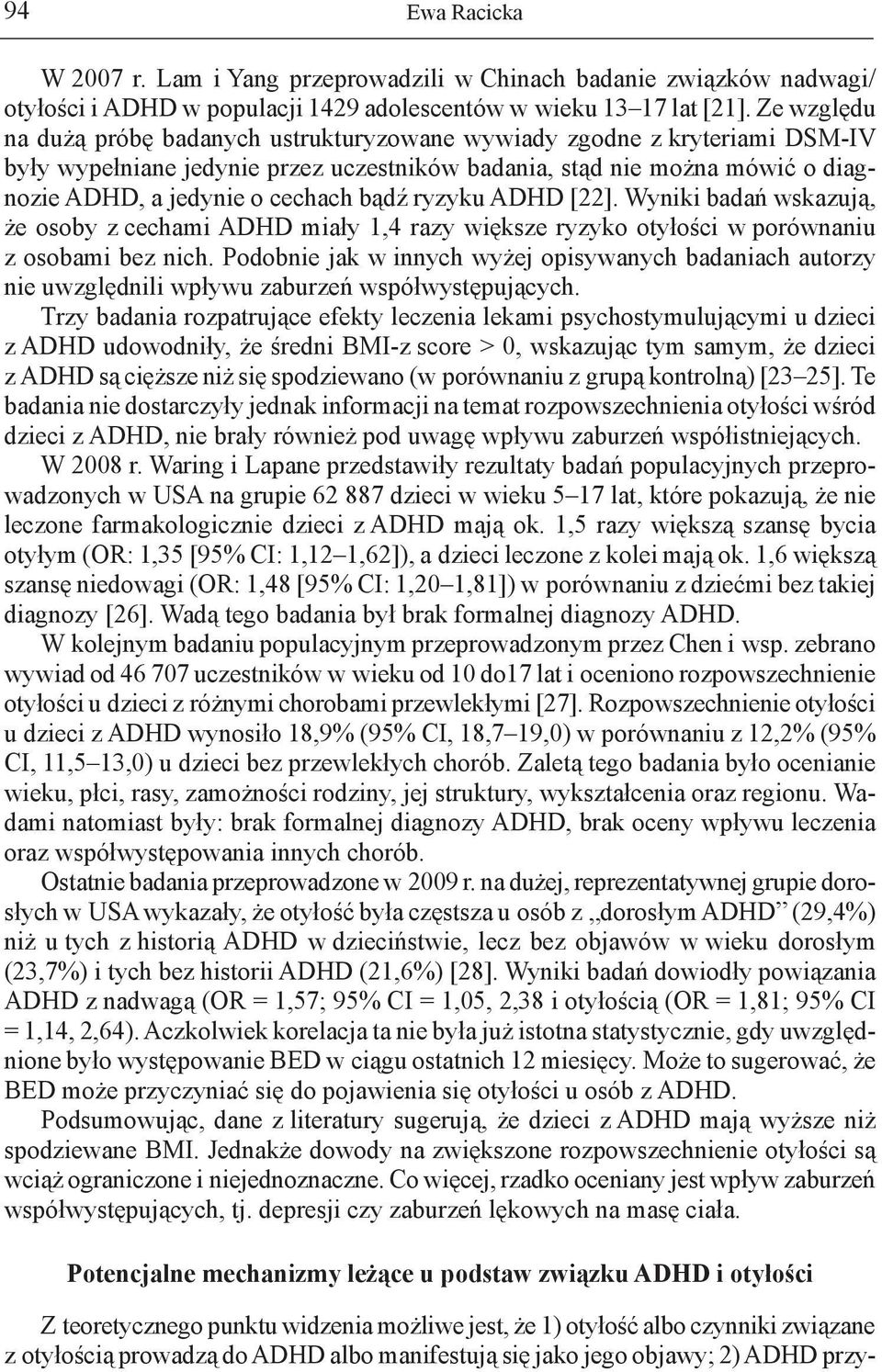 bądź ryzyku ADHD [22]. Wyniki badań wskazują, że osoby z cechami ADHD miały 1,4 razy większe ryzyko otyłości w porównaniu z osobami bez nich.