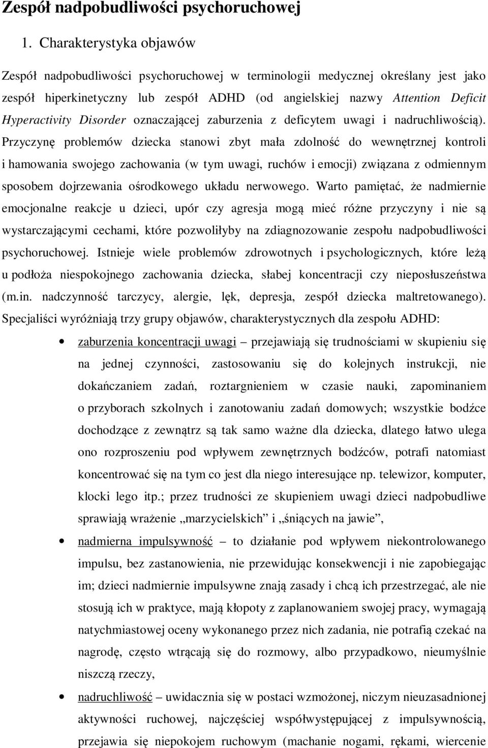 Disorder oznaczającej zaburzenia z deficytem uwagi i nadruchliwością).