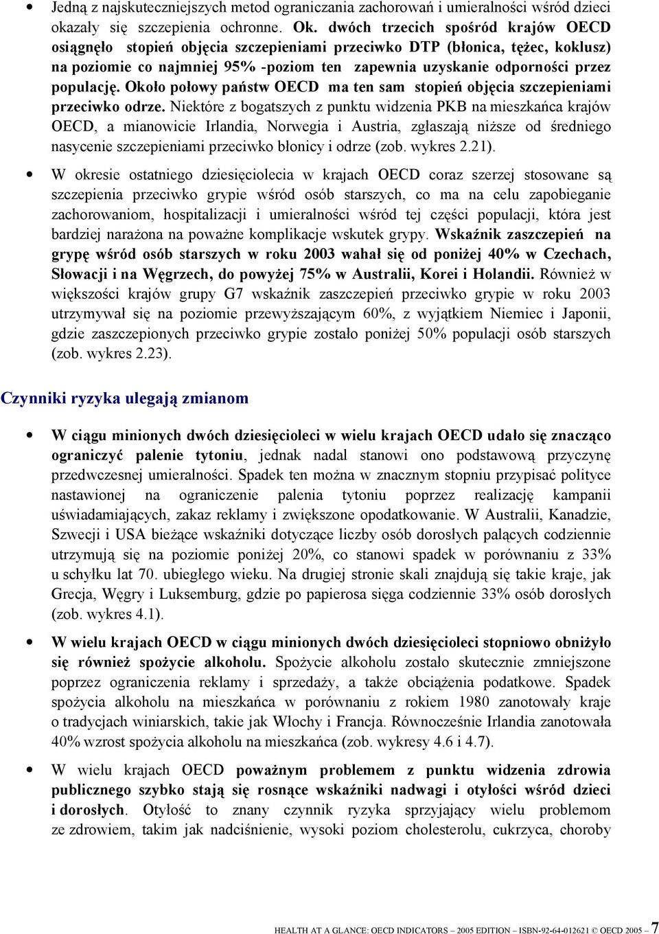 populację. Około połowy państw OECD ma ten sam stopień objęcia szczepieniami przeciwko odrze.