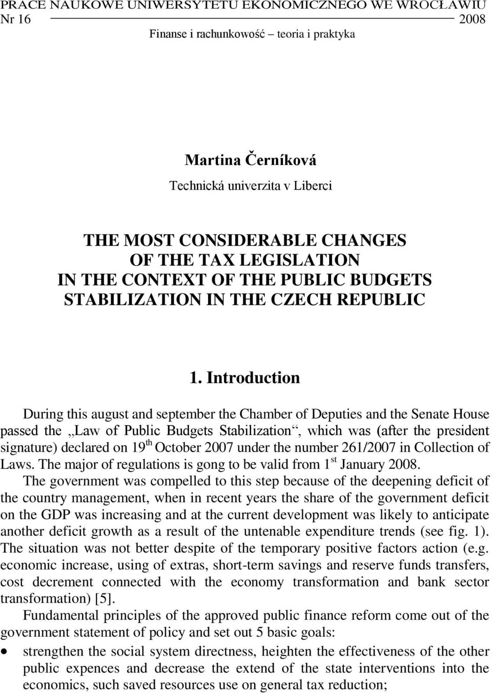 Introduction During this august and september the Chamber of Deputies and the Senate House passed the Law of Public Budgets Stabilization, which was (after the president signature) declared on 19 th