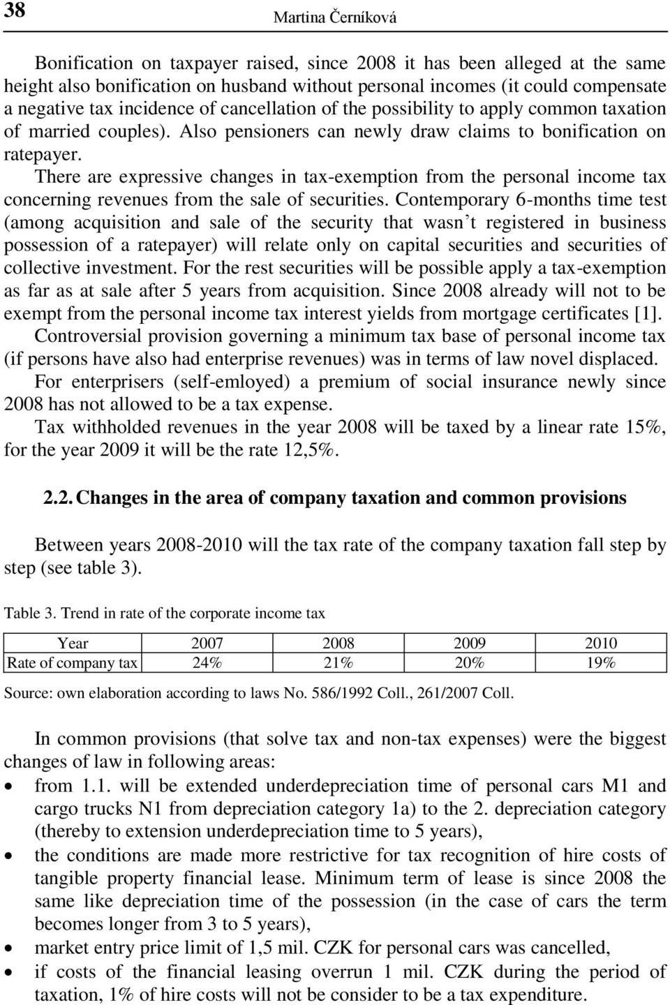 There are expressive changes in tax-exemption from the personal income tax concerning revenues from the sale of securities.