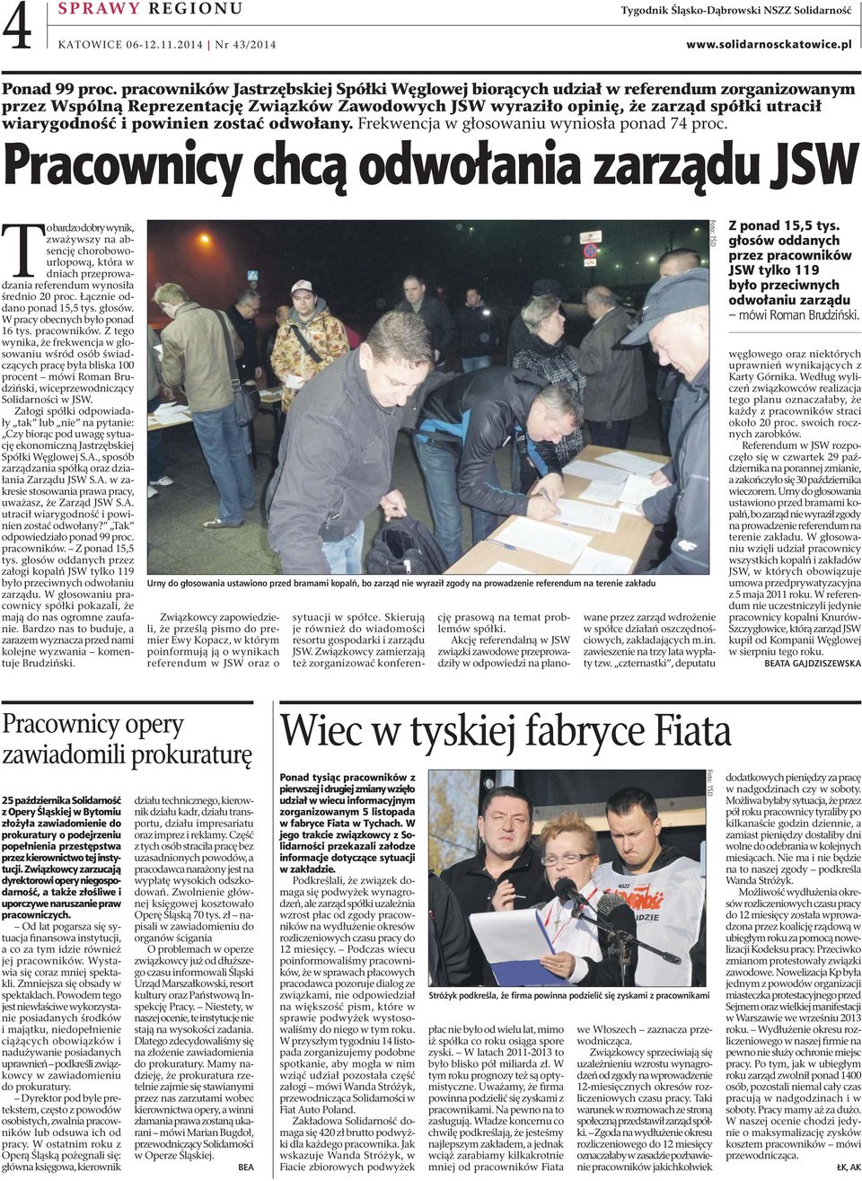 powinien zostać odwołany. Frekwencja w głosowaniu wyniosła ponad 74 proc.