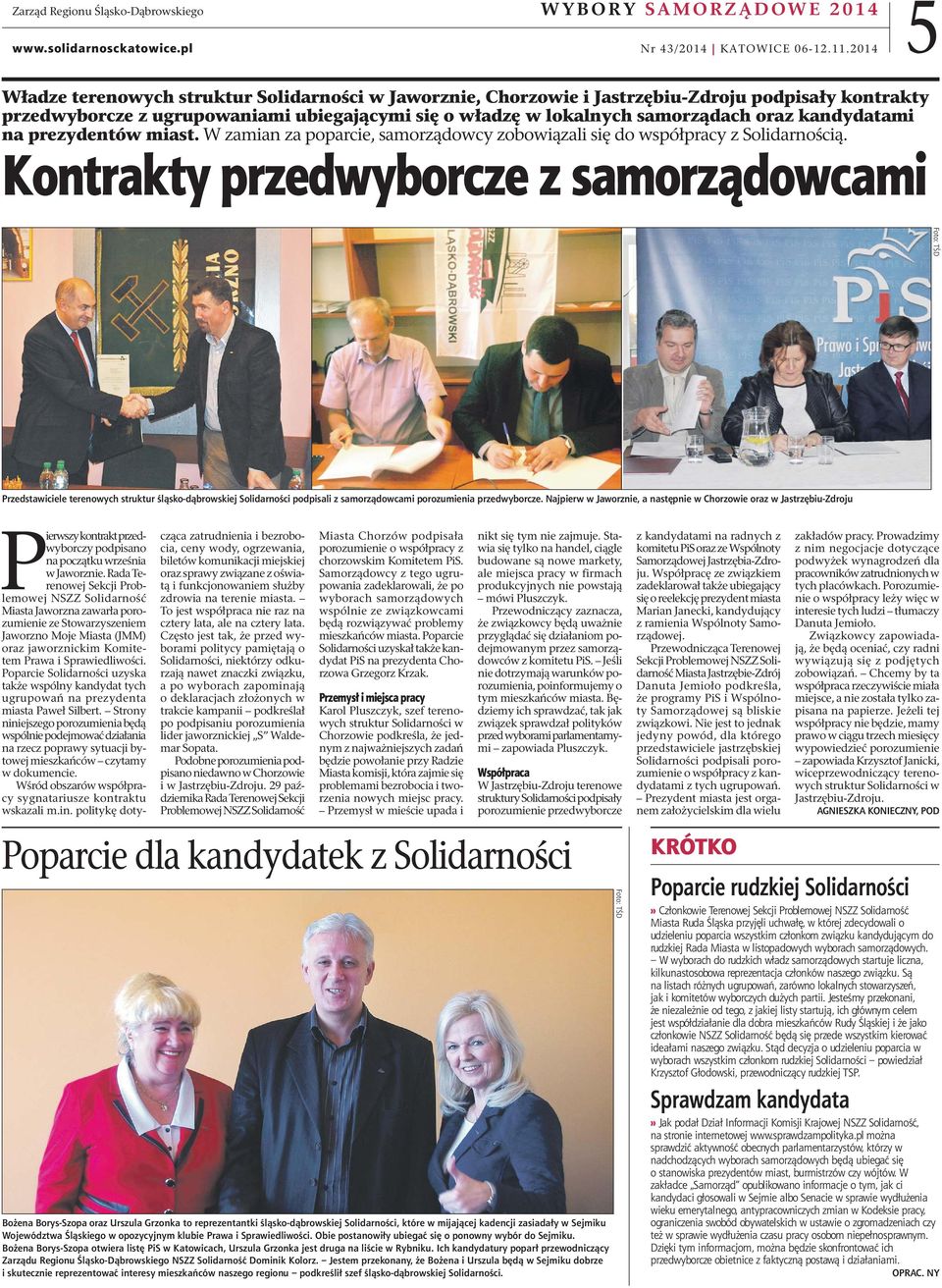 kandydatami na prezydentów miast. W zamian za poparcie, samorządowcy zobowiązali się do współpracy z Solidarnością.