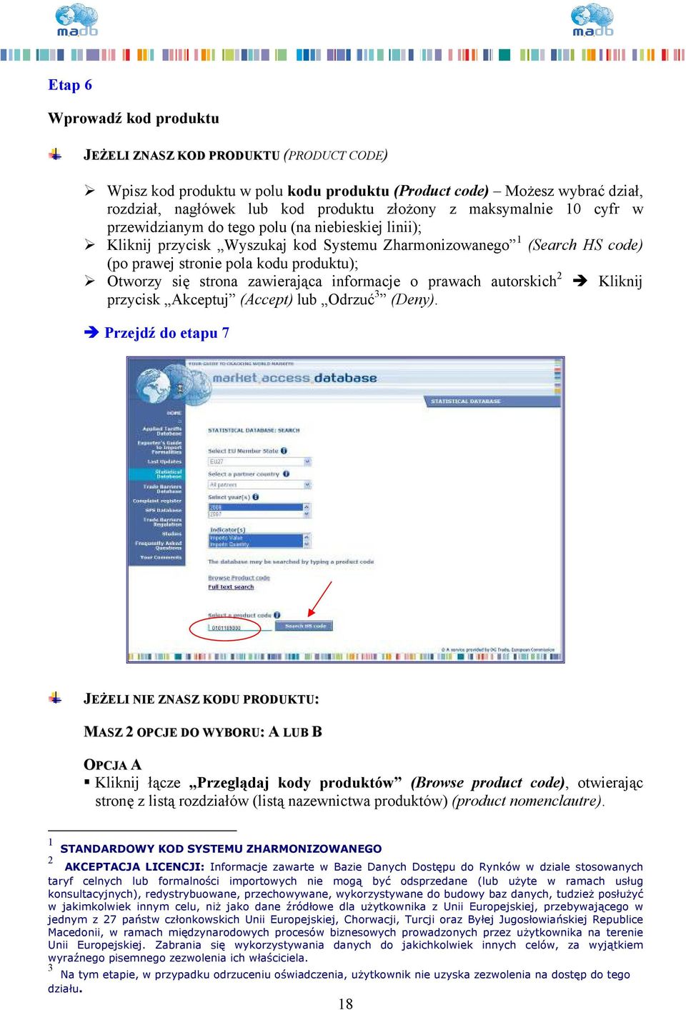 strona zawierająca informacje o prawach autorskich 2 Kliknij przycisk Akceptuj (Accept) lub Odrzuć 3 (Deny).