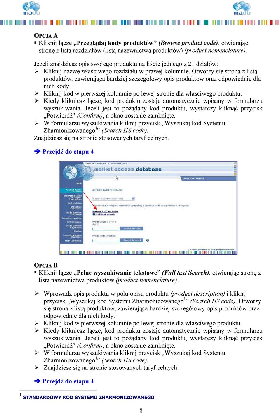 Otworzy się strona z listą produktów, zawierająca bardziej szczegółowy opis produktów oraz odpowiednie dla nich kody. Kliknij kod w pierwszej kolumnie po lewej stronie dla właściwego produktu.