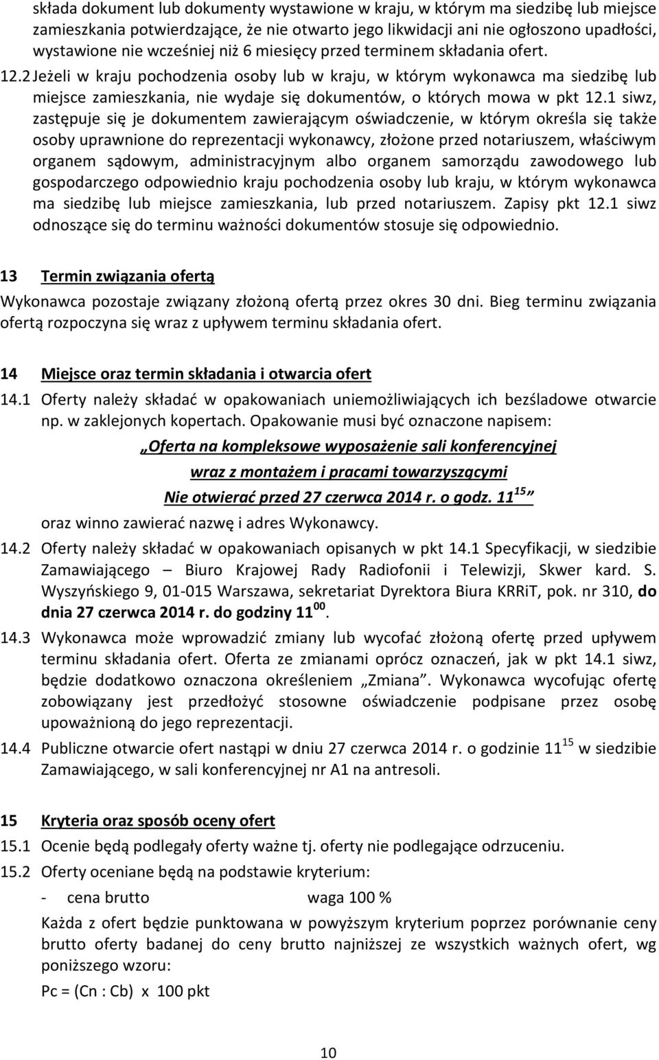 2 Jeżeli w kraju pochodzenia osoby lub w kraju, w którym wykonawca ma siedzibę lub miejsce zamieszkania, nie wydaje się dokumentów, o których mowa w pkt 12.