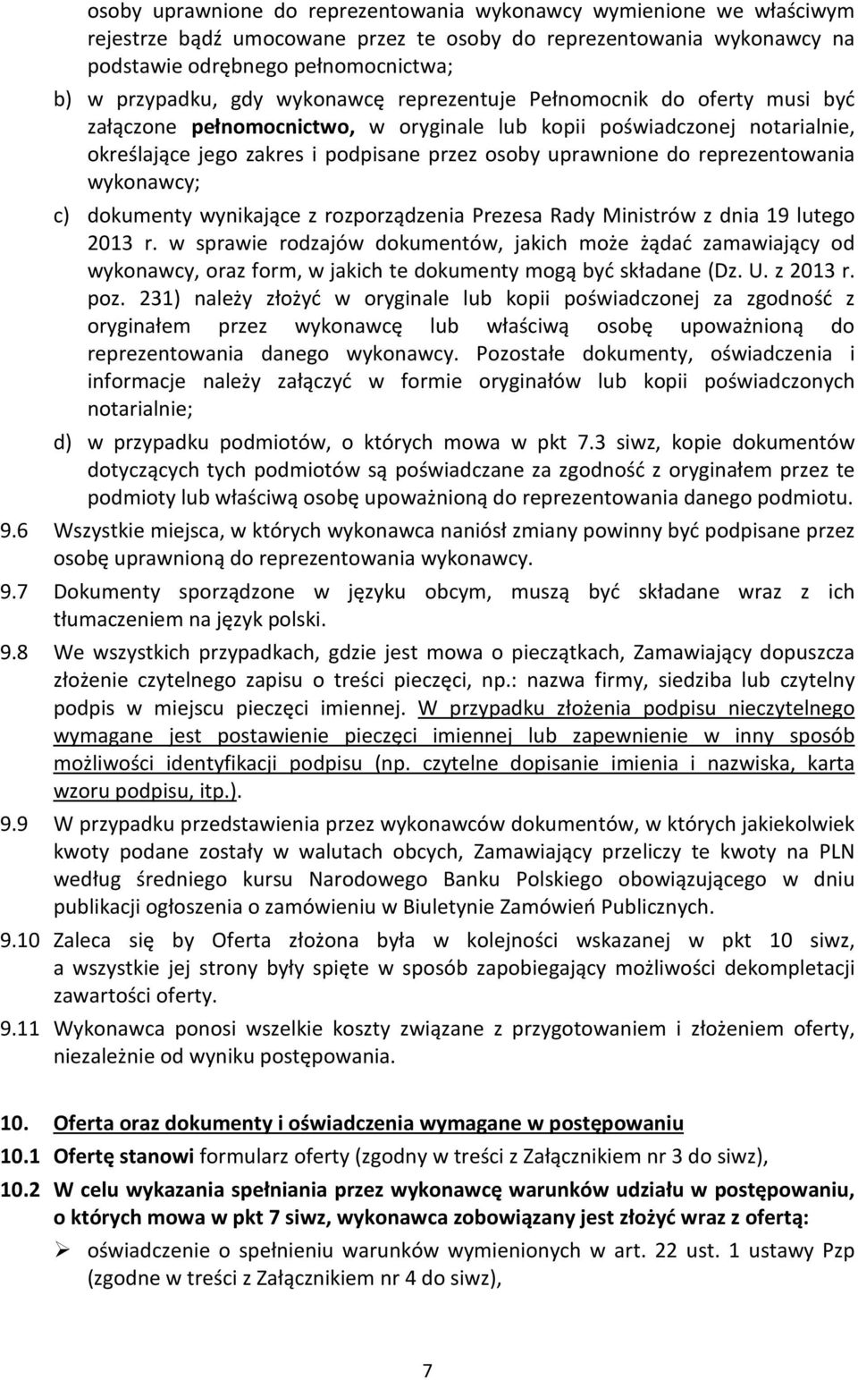 reprezentowania wykonawcy; c) dokumenty wynikające z rozporządzenia Prezesa Rady Ministrów z dnia 19 lutego 2013 r.