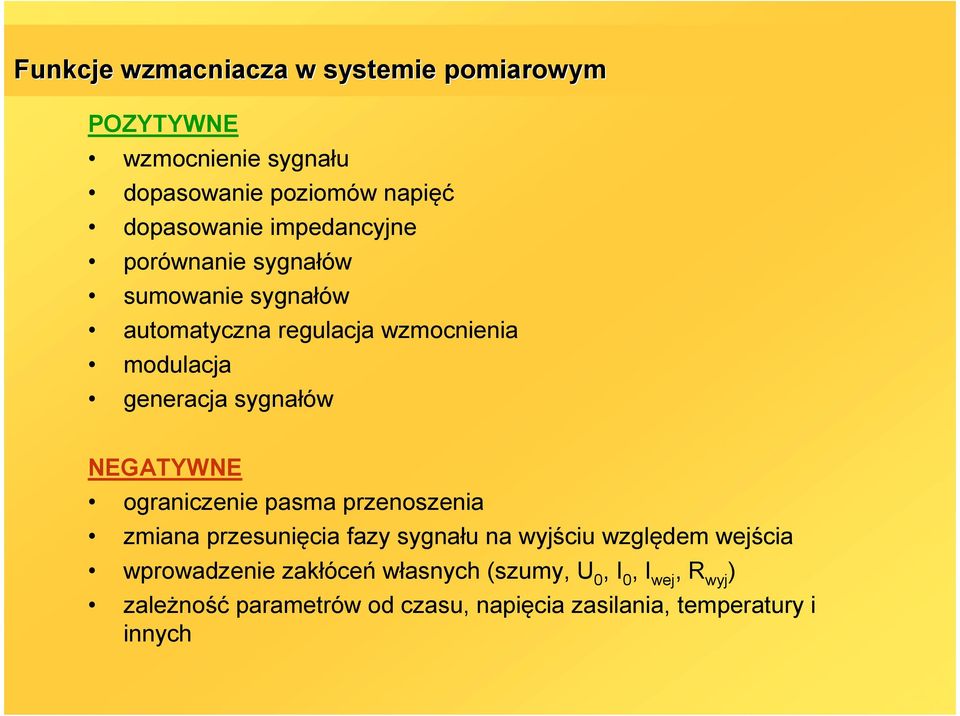 NEGATYWNE ograniczenie pasma przenoszenia zmiana przesunięcia fazy sygnału na wyjściu względem wejścia wprowadzenie