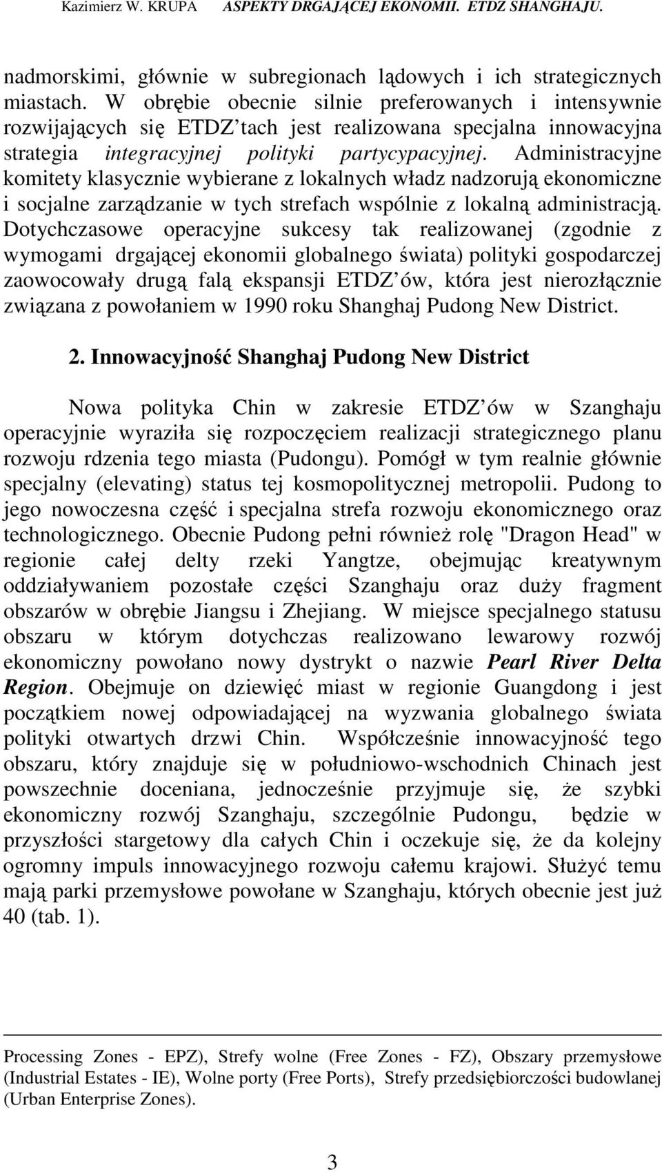 Administracyjne komitety klasycznie wybierane z lokalnych władz nadzorują ekonomiczne i socjalne zarządzanie w tych strefach wspólnie z lokalną administracją.