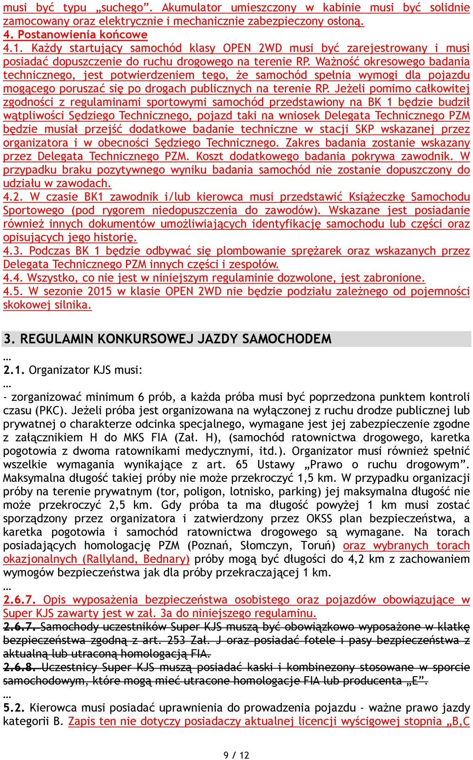 Ważność okresowego badania technicznego, jest potwierdzeniem tego, że samochód spełnia wymogi dla pojazdu mogącego poruszać się po drogach publicznych na terenie RP.