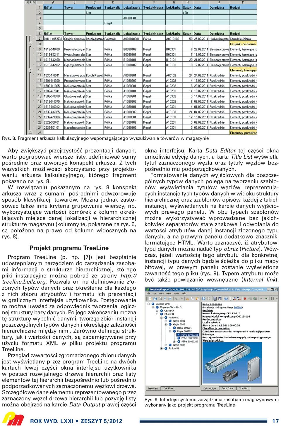 utworzyç konspekt arkusza. Z tych wszystkich mo liwoêci skorzystano przy projektowaniu arkusza kalkulacyjnego, którego fragment pokazano na rys. 8. W rozwiàzaniu pokazanym na rys.