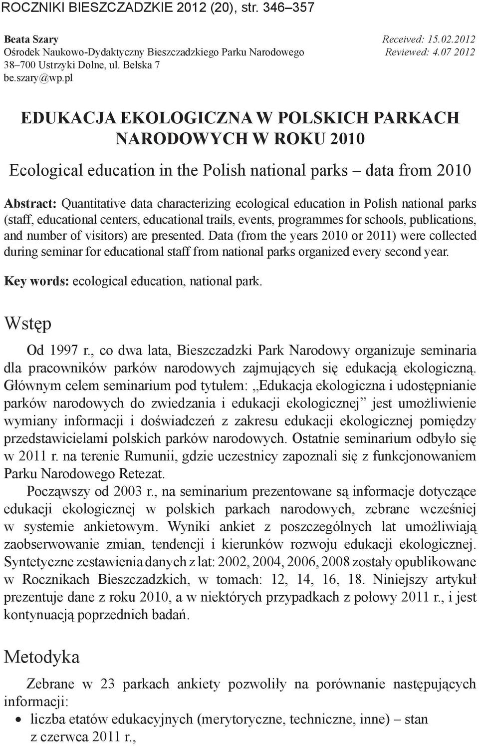 pl Edukacja ekologiczna w polskich parkach narodowych w ROKU 2010 Ecological education in the Polish national parks data from 2010 Abstract: Quantitative data characterizing ecological education in