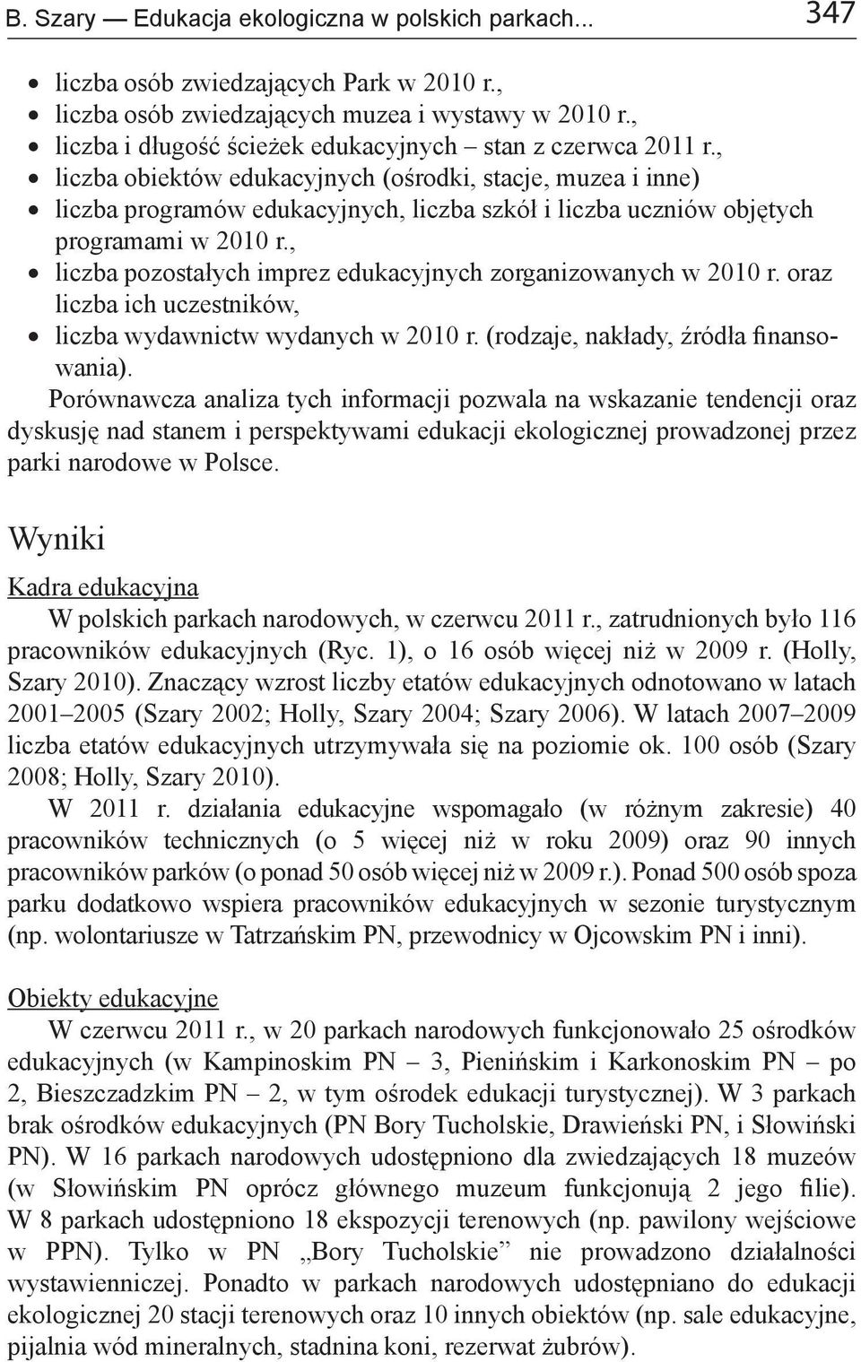 , liczba obiektów edukacyjnych (ośrodki, stacje, muzea i inne) liczba programów edukacyjnych, liczba szkół i liczba uczniów objętych programami w 2010 r.