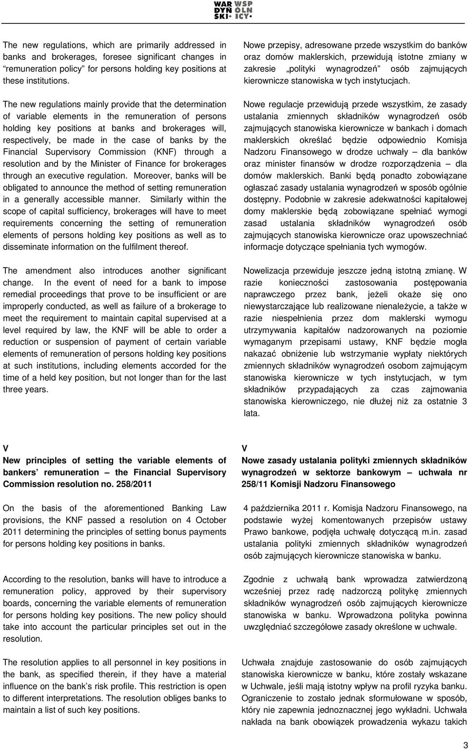 banks by the Financial Supervisory Commission (KNF) through a resolution and by the Minister of Finance for brokerages through an executive regulation.