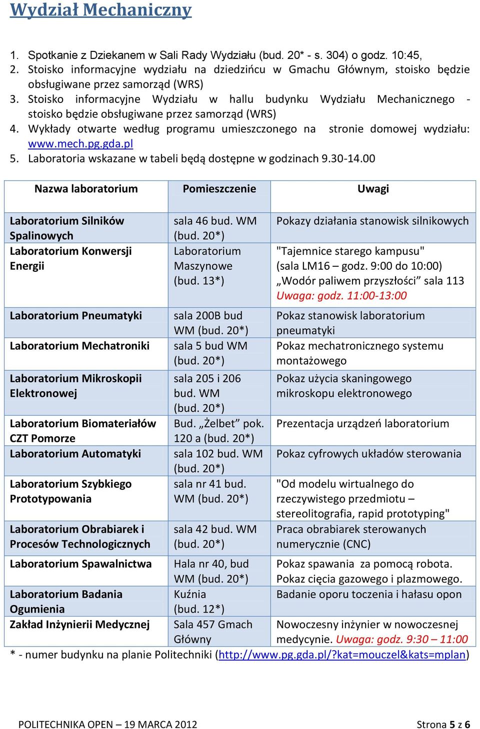 Stoisko informacyjne Wydziału w hallu budynku Wydziału Mechanicznego - stoisko będzie obsługiwane przez samorząd (WRS) 4.