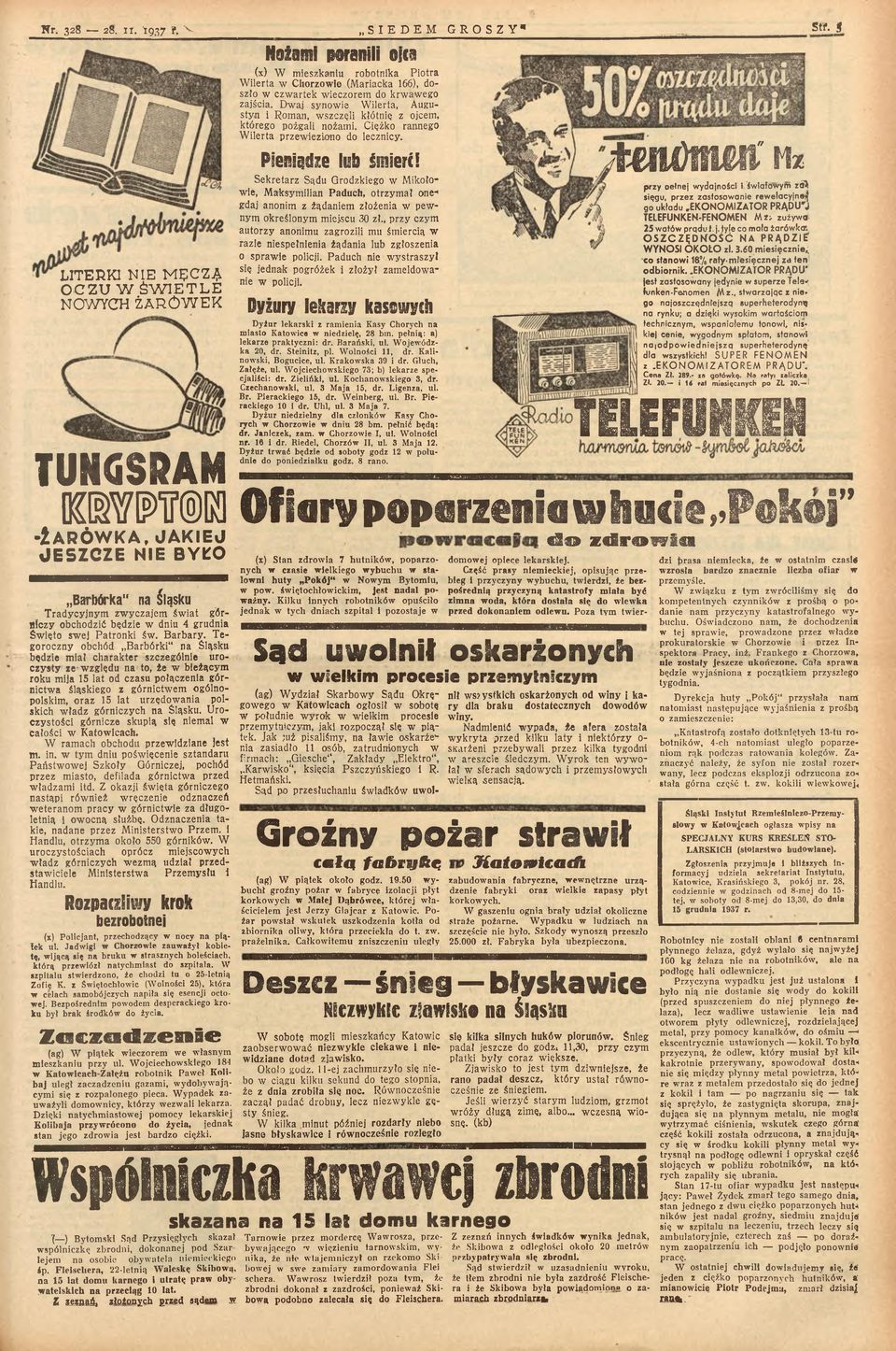 krwawego zajścia. Dwaj synowie Wilerta, Augustyn i Roman, wszczęli kłótnię z ojcem, którego pożgali nożami. Ciężko rannego Wilerta przewieziono do lecznicy. Piefiiedze lub śmierć!