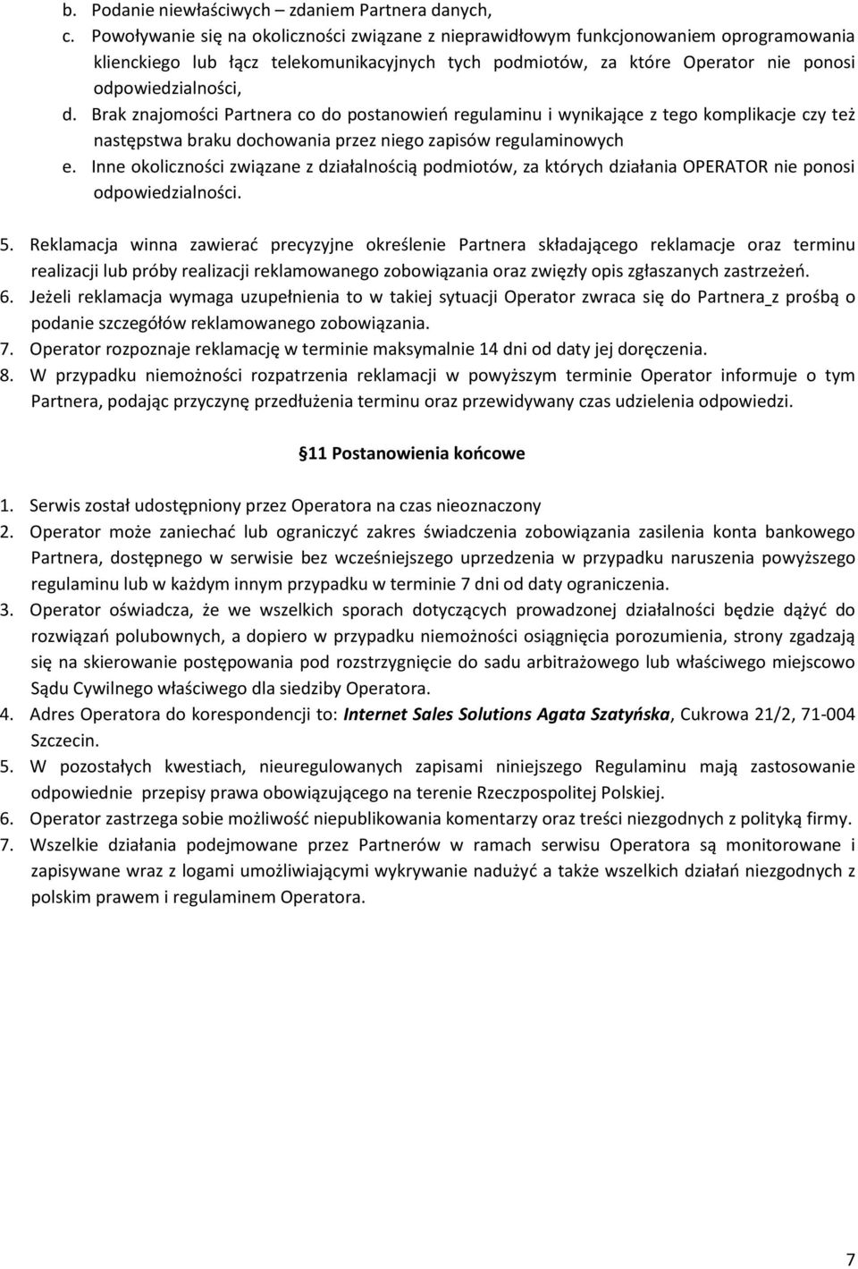 Brak znajomości Partnera co do postanowień regulaminu i wynikające z tego komplikacje czy też następstwa braku dochowania przez niego zapisów regulaminowych e.