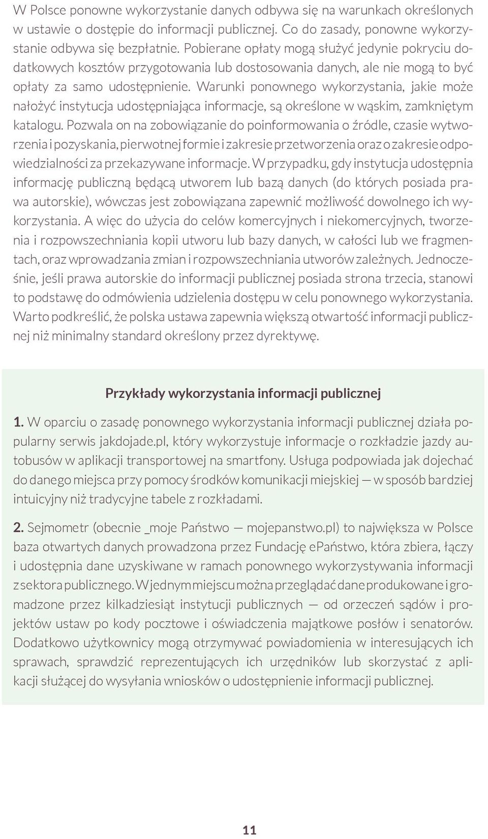 Warunki ponownego wykorzystania, jakie może nałożyć instytucja udostępniająca informacje, są określone w wąskim, zamkniętym katalogu.