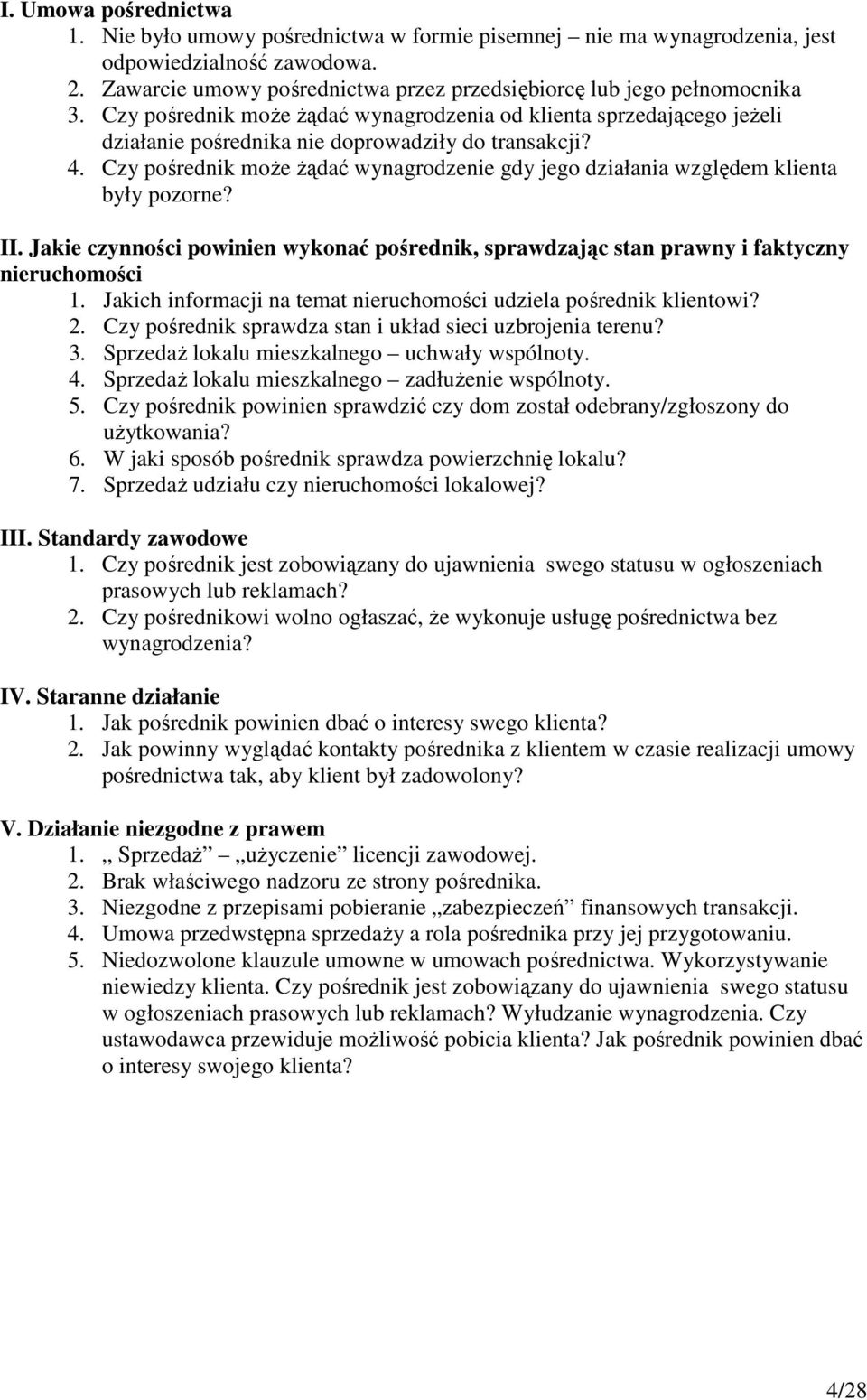 Czy pośrednik może żądać wynagrodzenie gdy jego działania względem klienta były pozorne? II. Jakie czynności powinien wykonać pośrednik, sprawdzając stan prawny i faktyczny nieruchomości 1.