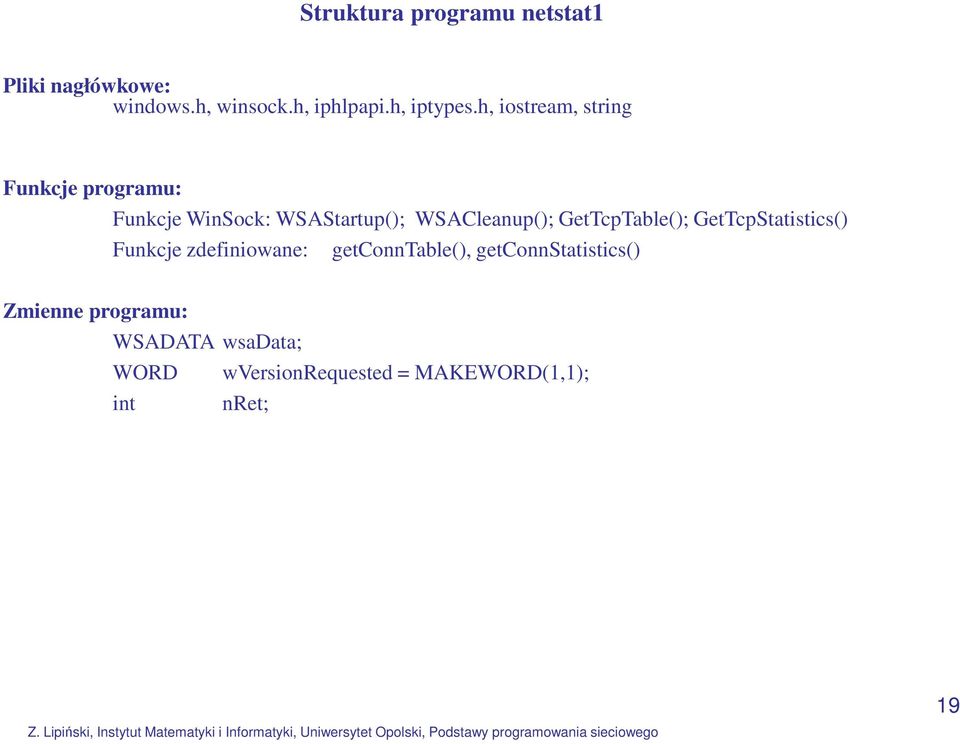 GetTcpTable(); GetTcpStatistics() Funkcje zdefiniowane: getconntable(),